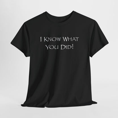 Black t-shirt with text 'I KNOW WHAT YOU DID!' on a light gray background