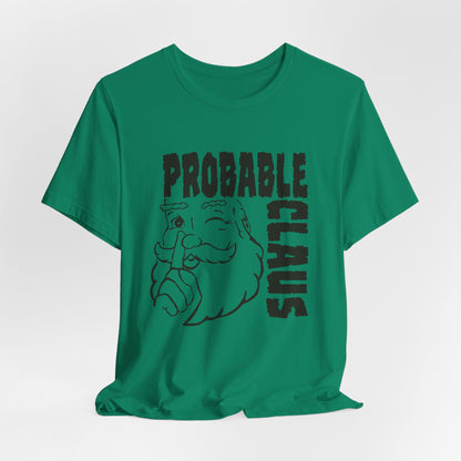 Probable Claus T-Shirt — Funny Santa Christmas Tee