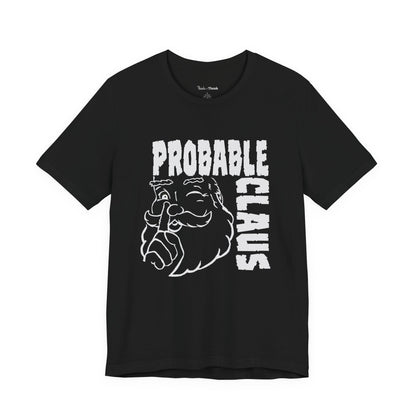 Probable Claus T-Shirt — Funny Santa Christmas Tee