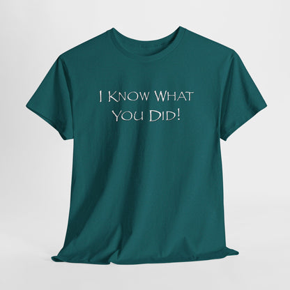 Jade t-shirt with white text 'I KNOW WHAT YOU DID!' on a white background