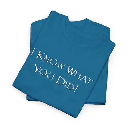 Folded Antique Sapphire t-shirt with 'I KNOW WHAT YOU DID!' text on a white background