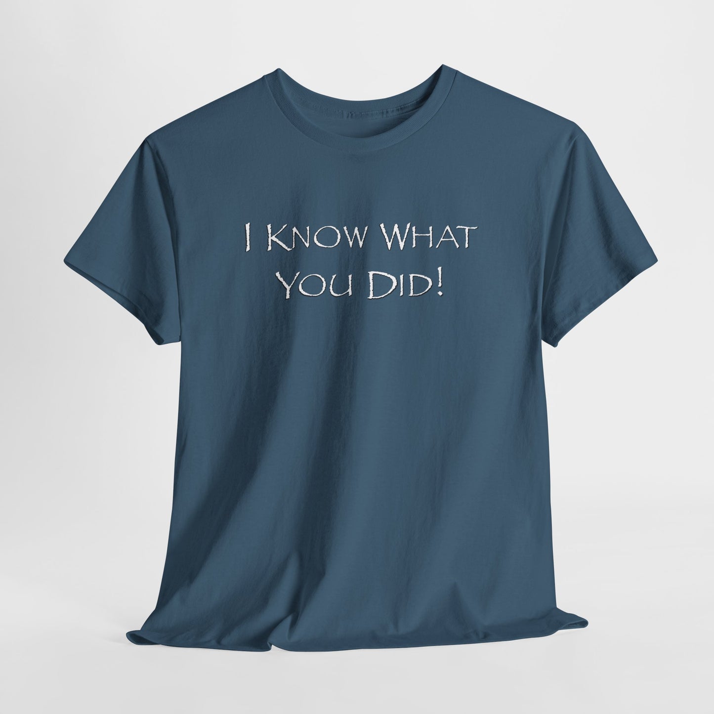 Blue t-shirt with text 'I Know What You Did!' on a white background