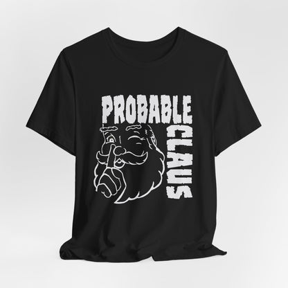 Probable Claus T-Shirt — Funny Santa Christmas Tee