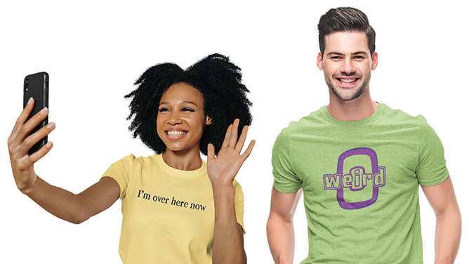 Two people wearing t-shirts with graphic designs on a white background. The woman's yellow T-shirt has the text 'I'm over here now'. The man's green T-shirt has a graphic design with the word 'weird" featured.